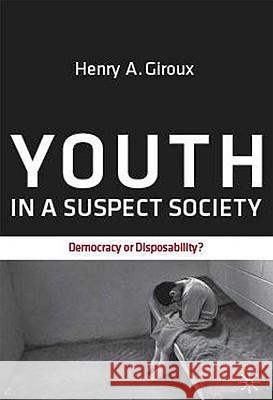 Youth in a Suspect Society: Democracy or Disposability? Giroux, H. 9780230613294 Palgrave MacMillan - książka