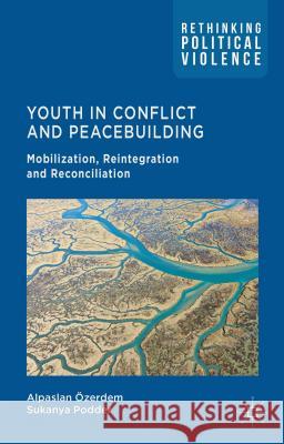 Youth in Conflict and Peacebuilding: Mobilization, Reintegration and Reconciliation Özerdem, A. 9780230285217 Palgrave MacMillan - książka