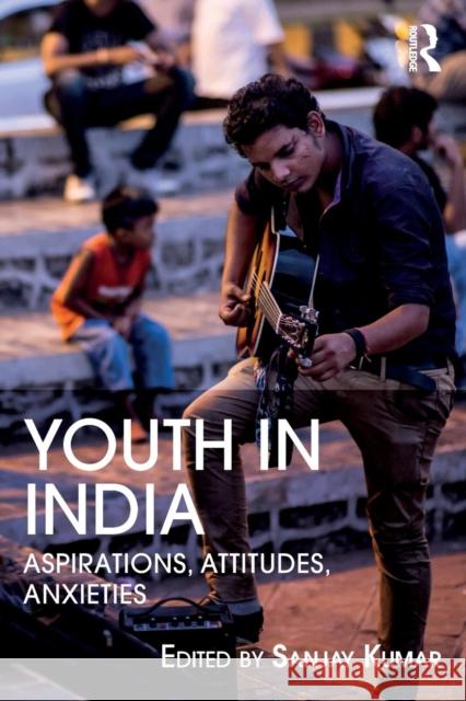 Youth in India: Aspirations, Attitudes, Anxieties Sanjay Kumar 9780367142001 Routledge Chapman & Hall - książka