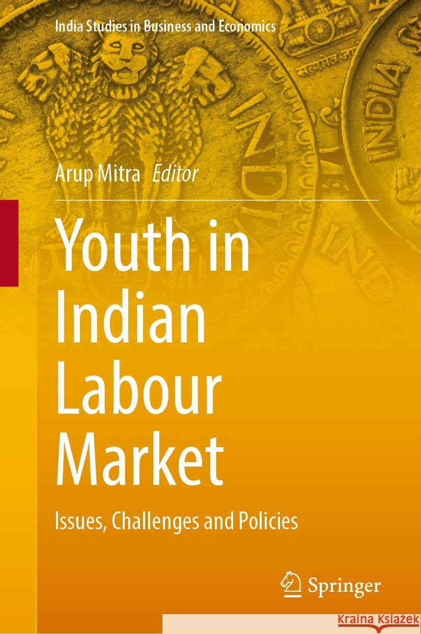 Youth in Indian Labour Market: Issues, Challenges and Policies Arup Mitra 9789819703784 Springer - książka