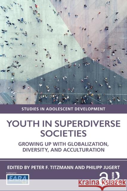 Youth in Superdiverse Societies: Growing Up with Globalization, Diversity, and Acculturation Titzmann, Peter F. 9781138488397 Routledge - książka