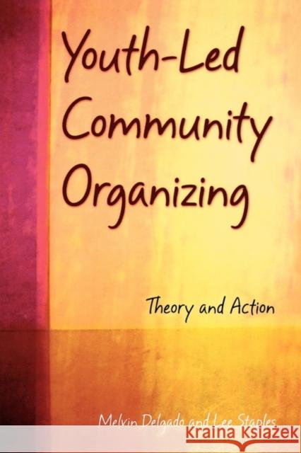 Youth-Led Community Organizing: Theory and Action Delgado, Melvin 9780195182767 Oxford University Press, USA - książka