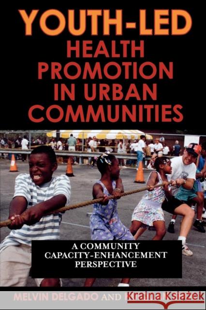 Youth-Led Health Promotion in Urban Communities: A Community Capacity-Enrichment Perspective Delgado, Melvin 9780742561144 Rowman & Littlefield Publishers - książka
