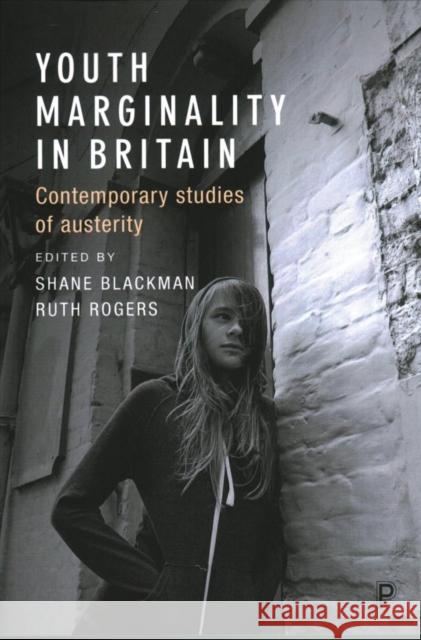 Youth Marginality in Britain: Contemporary Studies of Austerity Shane Blackman Ruth Rogers 9781447330547 Policy Press - książka