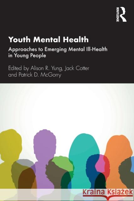 Youth Mental Health: Approaches to Emerging Mental Ill-Health in Young People Alison R. Yung Patrick D. McGorry Jack Cotter 9780367250645 Routledge - książka