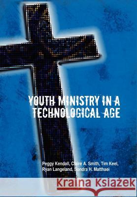Youth Ministry in a Technological Age P. Kendall C T. Keel R S. H. Matthaei 9781462899326 Xlibris Corporation - książka
