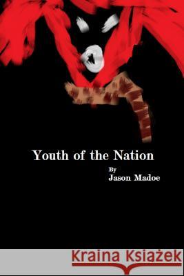 Youth of the Nation Jason Madoe 9781547076574 Createspace Independent Publishing Platform - książka