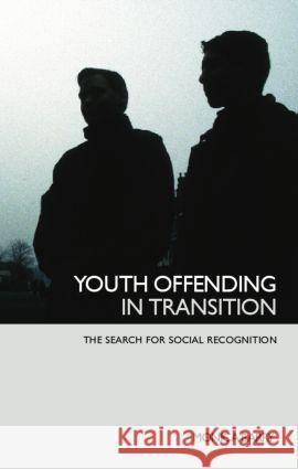 Youth Offending in Transition: The Search for Social Recognition Barry, Monica 9780415367929 Routledge - książka