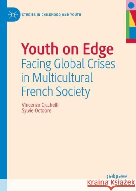 Youth on Edge: Facing Global Crises in Multicultural French Society Vincenzo Cicchelli Sylvie Octobre Sarah-Louise Raillard 9783031118241 Palgrave MacMillan - książka