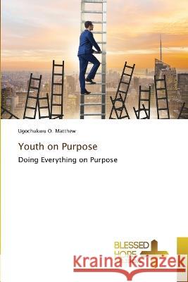 Youth on Purpose Ugochukwu O Matthew   9786204187372 International Book Market Service Ltd - książka