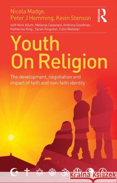 Youth On Religion: The development, negotiation and impact of faith and non-faith identity Madge, Nicola 9780415696708 Routledge - książka