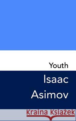 Youth: Original and Unabridged Isaac Asimov 9781981510726 Createspace Independent Publishing Platform - książka