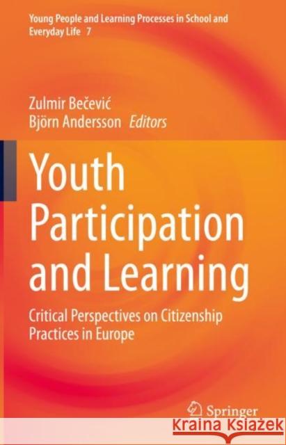 Youth Participation and Learning: Critical Perspectives on Citizenship Practices in Europe Bečevic, Zulmir 9783030925130 Springer International Publishing - książka