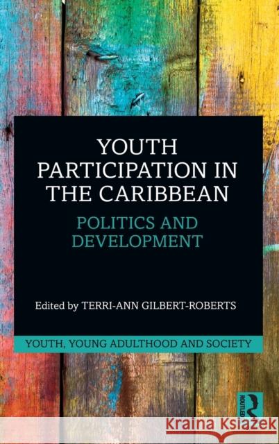 Youth Participation in the Caribbean: Politics and Development Gilbert-Roberts, Terri-Ann 9781032067971 Taylor & Francis Ltd - książka