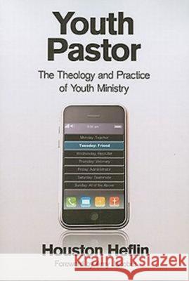 Youth Pastor: The Theology and Practice of Youth Ministry Heflin, Houston 9780687650545 Abingdon Press - książka