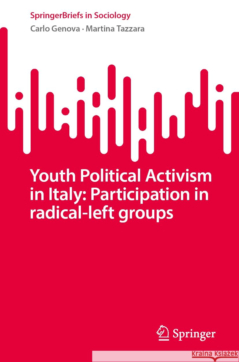 Youth Political Activism in Italy: Participation in Radical-Left Groups Carlo Genova Martina Tazzara 9783031886713 Springer - książka