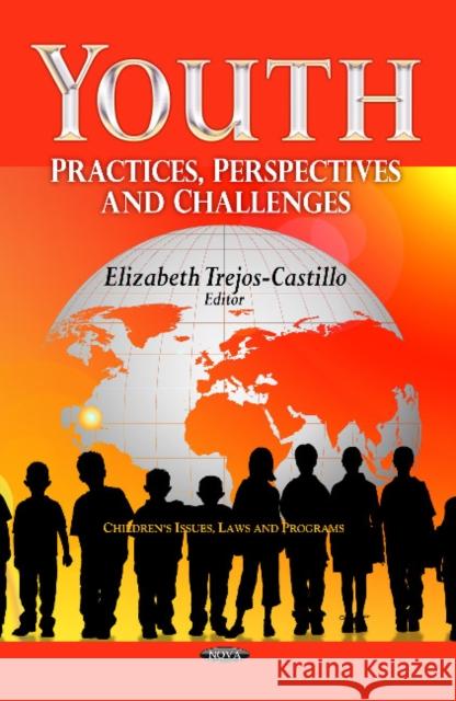 Youth: Practices, Perspectives & Challenges Elizabeth Trejos-Castillo 9781626180673 Nova Science Publishers Inc - książka