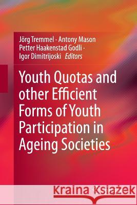 Youth Quotas and Other Efficient Forms of Youth Participation in Ageing Societies Tremmel, Jörg 9783319383125 Springer - książka