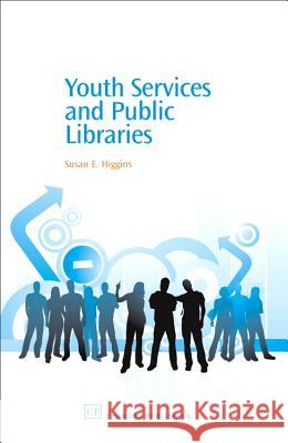 Youth Services and Public Libraries Susan E. Higgins 9781843341567 Chandos Publishing (Oxford) - książka