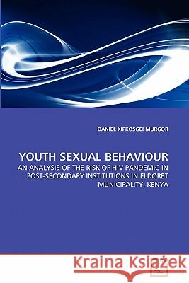 Youth Sexual Behaviour Daniel Kipkosgei Murgor 9783639353143 VDM Verlag - książka