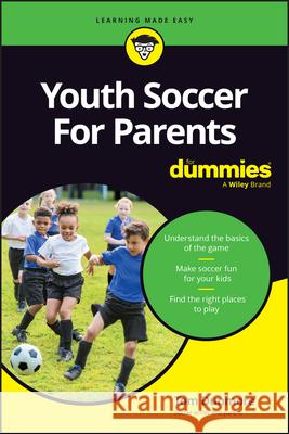 Youth Soccer for Parents for Dummies Thomas Dunmore 9781394293834 For Dummies - książka