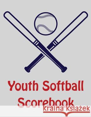 Youth Softball Scorebook: 100 Scorecards For Baseball and Softball Franc Faria 9781097627349 Independently Published - książka