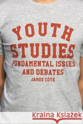 Youth Studies: Fundamental Issues and Debates Côté, James 9780230368446 Palgrave MacMillan - książka