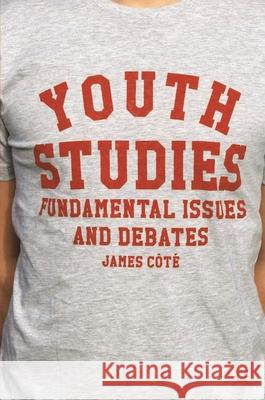 Youth Studies: Fundamental Issues and Debates Côté, James 9780230368453 Palgrave MacMillan - książka