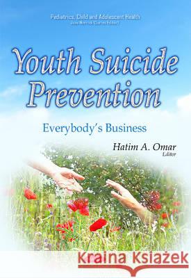 Youth Suicide Prevention: Everybodys Business Hatim A Omar 9781634837866 Nova Science Publishers Inc - książka