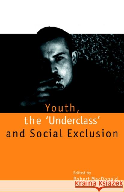 Youth, the `Underclass' and Social Exclusion MacDonald, Robert 9780415158305 Routledge - książka