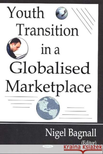 Youth Transition in a Globalized Marketplace Nigel Bagnall 9781594542077 Nova Science Publishers Inc - książka