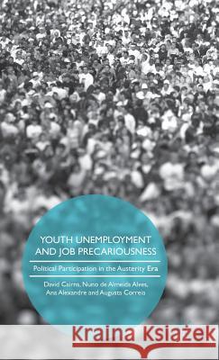 Youth Unemployment and Job Precariousness: Political Participation in a Neo-Liberal Era Cairns, David 9781137562791 Palgrave MacMillan - książka