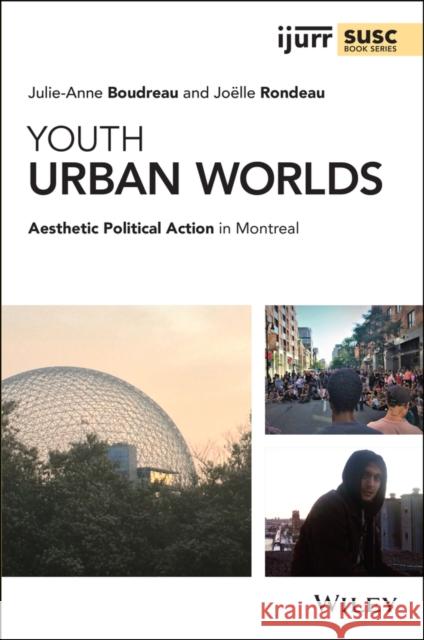 Youth Urban Worlds: Aesthetic Political Action in Montreal Julie-Anne Boudreau Joelle Rondeau 9781119582212 Wiley - książka