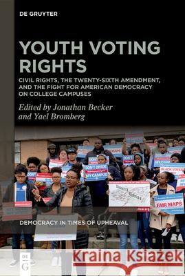 Youth Voting Rights: Civil Rights, the Twenty-Sixth Amendment, and the Fight for American Democracy on College Campuses Jonathan Becker Yael Bromberg 9783111577074 de Gruyter - książka
