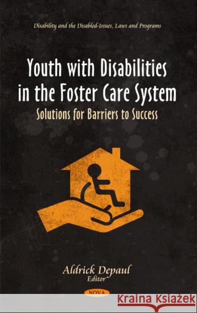 Youth with Disabilities in the Foster Care System: Solutions for Barriers to Success Aldrick Depaul 9781607415305 Nova Science Publishers Inc - książka