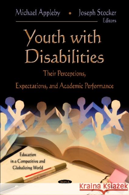 Youth with Disabilities: Their Perceptions, Expectations & Academic Performance Michael Appleby, Joseph Stocker 9781619421288 Nova Science Publishers Inc - książka