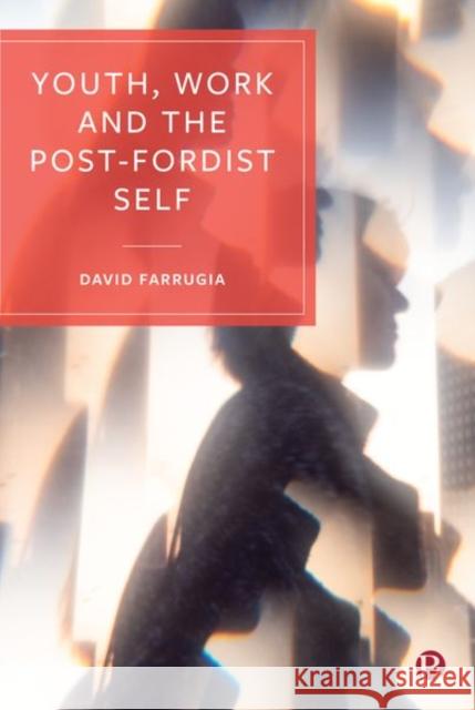 Youth, Work and the Post-Fordist Self David Farrugia 9781529210057 Bristol University Press - książka