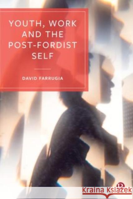 Youth, Work and the Post-Fordist Self David Farrugia 9781529210064 Bristol University Press - książka