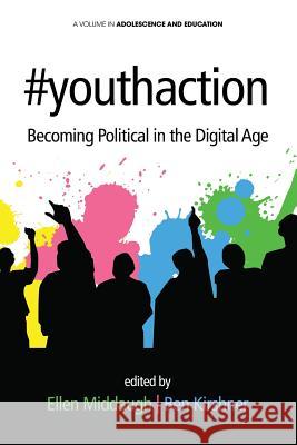 #youthaction: Becoming Political in the Digital Age Kirshner, Ben 9781623967956 Information Age Publishing - książka