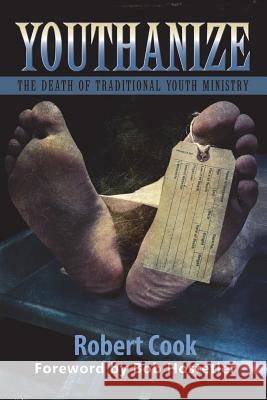 Youthanize: The Death of Traditional Youth Ministry Robert Cook 9781940727271 Taegais Publishing LLC - książka