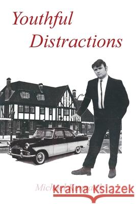 Youthful Distractions Michael Kennard 9781836152705 Grosvenor House Publishing Limited - książka