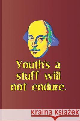 Youth's a Stuff Will Not Endure: From Twelfth Night by William Shakespeare Diego, Sam 9781797752358 Independently Published - książka