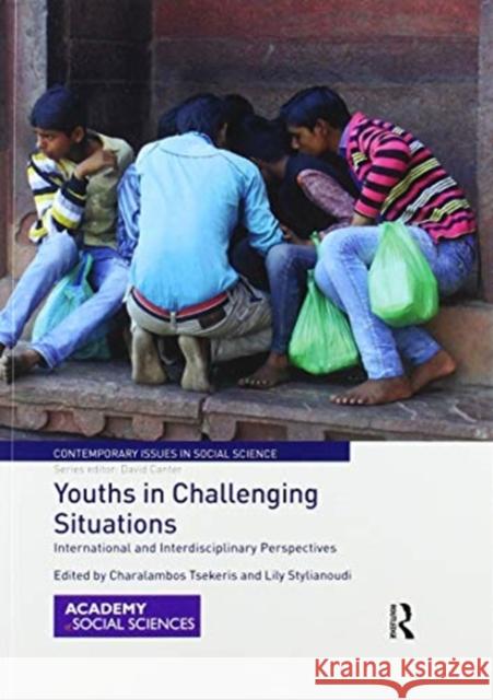 Youths in Challenging Situations: International and Interdisciplinary Perspectives Charalambos Tsekeris Lily Stylianoudi 9780367587499 Routledge - książka