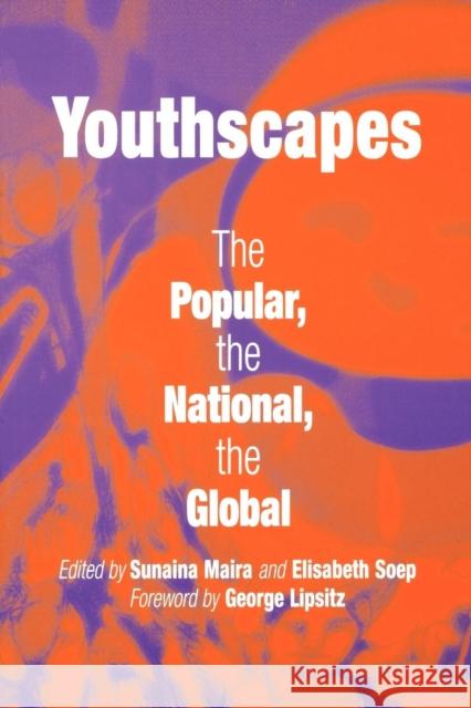 Youthscapes: The Popular, the National, the Global Maira, Sunaina 9780812218961 University of Pennsylvania Press - książka