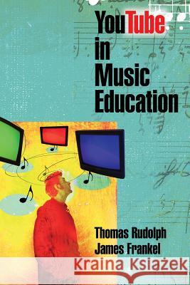 YouTube in Music Education Thomas Rudolph James Frankel 9781423479383 Hal Leonard Publishing Corporation - książka