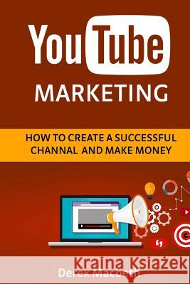 Youtube Marketing: How to Create a Successful Channel and Make Money Sergey Puchkov 9781523893362 Createspace Independent Publishing Platform - książka