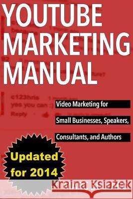 YouTube Marketing Manual: Video Marketing for Businesses, Speakers, Consultants, and Authors Bullard, Marc 9781497556171 Createspace - książka
