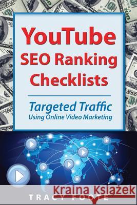Youtube Seo Ranking Checklists: Targeted Traffic Using Online Video Marketing Foote, Tracy 9780981473758 TracyTrends - książka