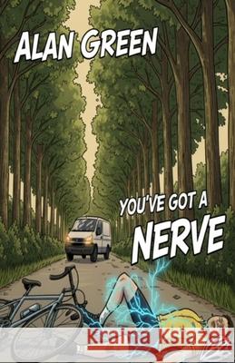 You've Got a Nerve Alan Green 9781036970789 Alan Green - książka