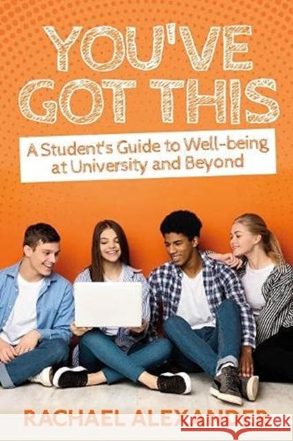 You've Got This: A Student’s Guide to Well-being at University and Beyond  9781914171260 Critical Publishing Ltd - książka